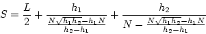 \begin{displaymath}
S = \frac{L}{2}+\frac{{h_1}}{\frac{N\sqrt{h_1 h_2} - h_1N}{h...
...1}}+\frac{{h_2}}{{N-\frac{N\sqrt{h_1 h_2} - h_1N}{h_2 - h_1}}}
\end{displaymath}