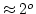 $\approx2^{o}$